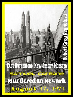 cover image of East Rutherford, New Jersey Mobster Samuel Carbone Murdered In Newark August 17, 1971